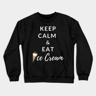 Keep Calm And Eat Ice Cream (Black) Crewneck Sweatshirt